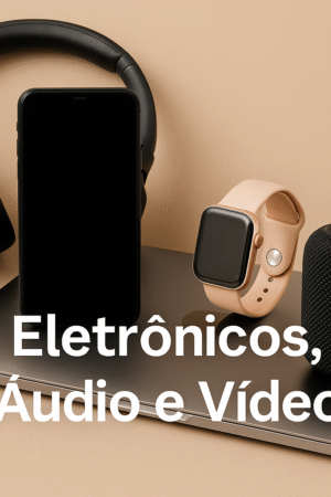 Eletrônicos, Áudio e Vídeo